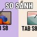 So sánh Galaxy Tab S8 và Galaxy Tab S8 Ultra