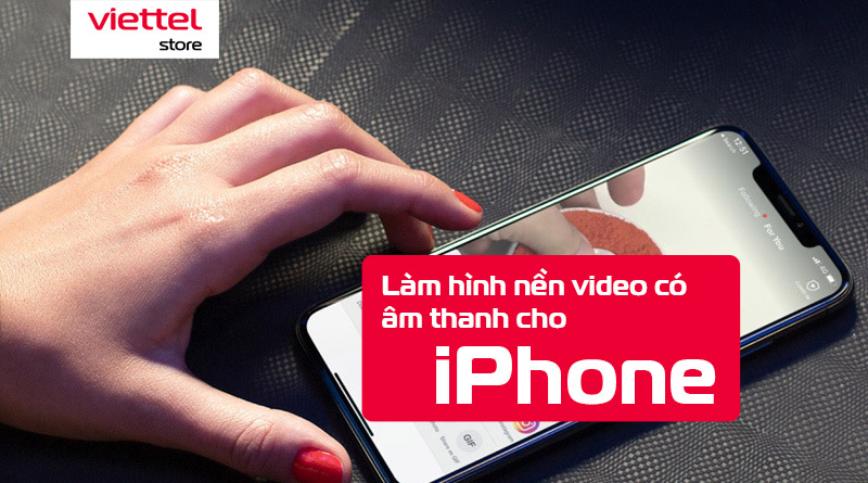 Cách làm video hình nền có âm thanh trên iPhone