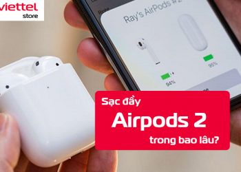 Sạc đầy AirPods 2 trong bao lâu?