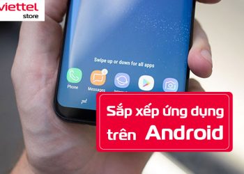 Cách sắp xếp ứng dụng trên Android
