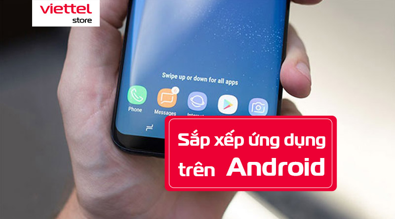 Cách sắp xếp ứng dụng trên Android