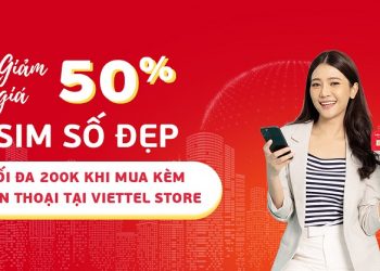 Giảm giá 50% SIM số đẹp tối đa 200.000đ khi mua kèm điện thoại tại Viettel Store