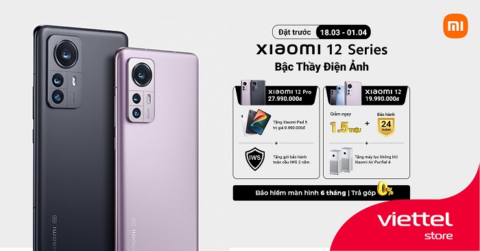 Đặt trước Xiaomi 12 Series nhận ngay bộ quà khủng lên đến 9 triệu đồng
