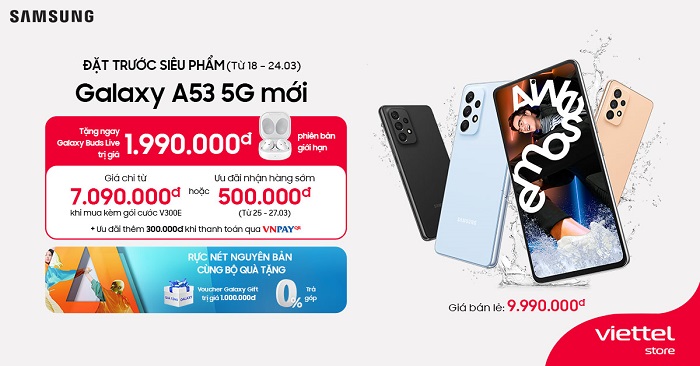 Ưu đãi hấp dẫn khi đặt trước Galaxy A53 5G tại hệ thống các siêu thị Viettel Store