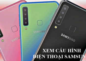 3 cách kiểm tra cấu hình điện thoại Samsung thông dụng