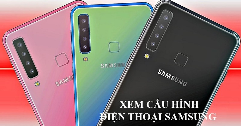 3 cách kiểm tra cấu hình điện thoại Samsung thông dụng