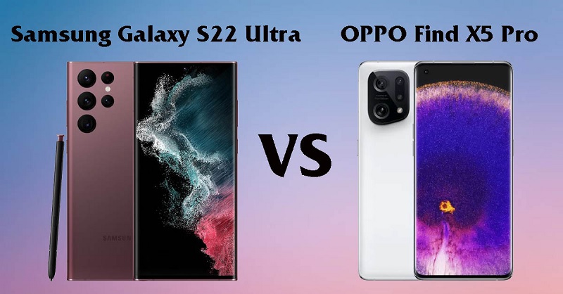 So sánh Galaxy S22 Ultra và OPPO Find X5 Pro