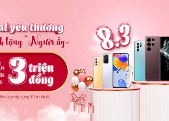 Deal Yêu Thương – Dành Tặng Người Ấy – Ưu đãi tới 3.000.000đ