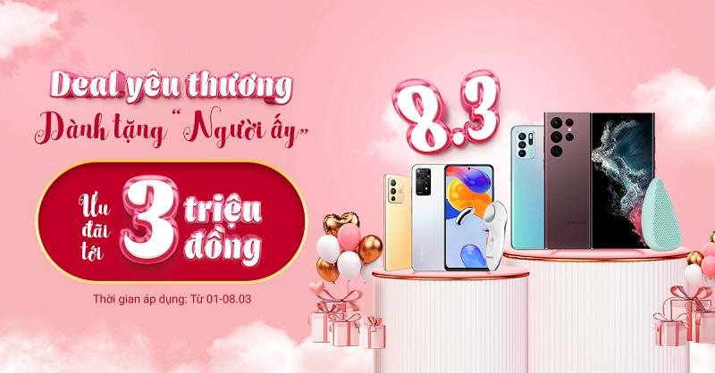 Deal Yêu Thương – Dành Tặng Người Ấy – Ưu đãi tới 3.000.000đ