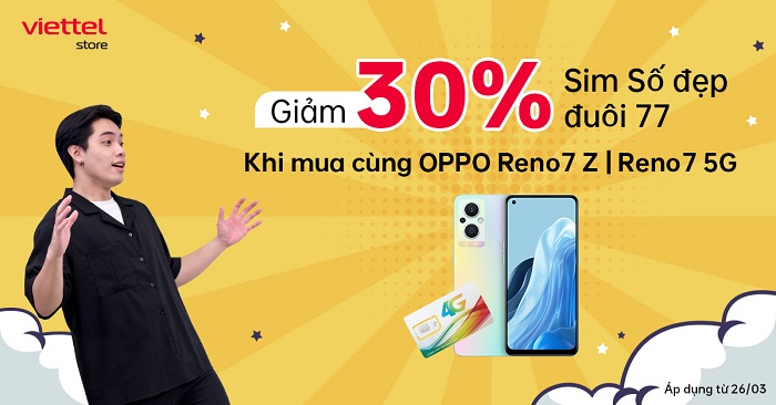 Ưu đãi giảm 30% SIM số đẹp đuôi 77 khi mua cùng OPPO Reno 7 Z | Reno7 5G tại Viettel Store