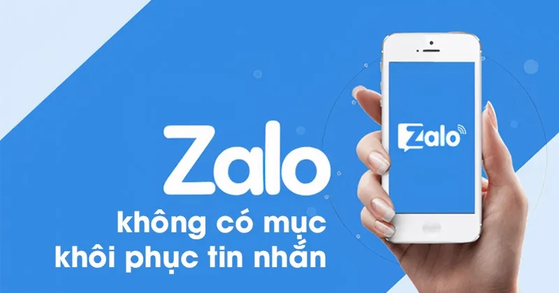 Zalo không có mục khôi phục tin nhắn