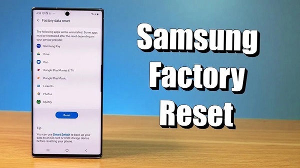 Reset điện thoại Samsung đưa thiết bị về trạng thái mặc định ban đầu