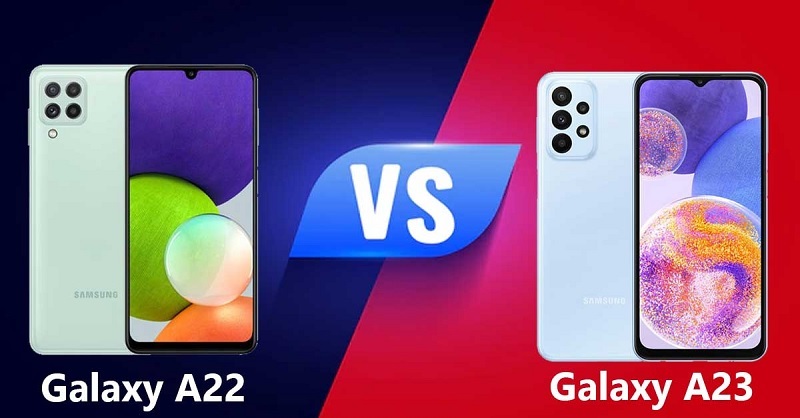 So sánh Samsung Galaxy A23 và Galaxy A22: Hơn 5 triệu mua điện thoại nào dùng tốt hơn?