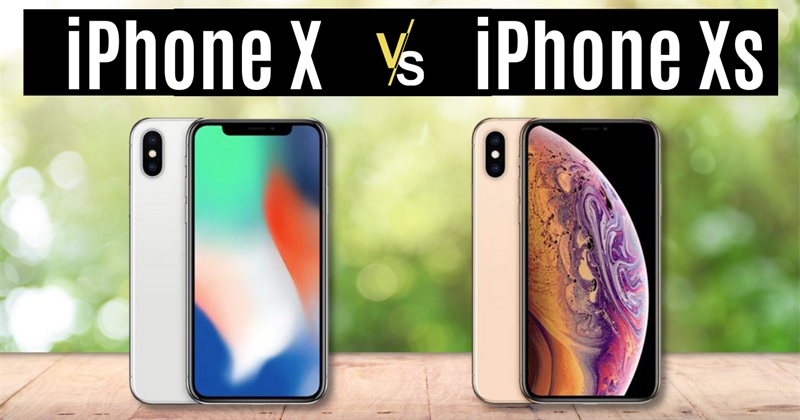 Cách phân biệt iPhone X và Xs khác nhau chỗ nào?