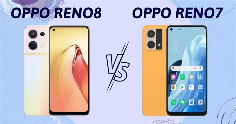 So sánh OPPO Reno8 và OPPO Reno7