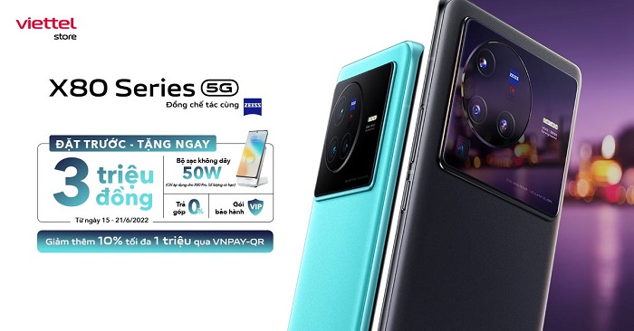 Đặt trước Vivo X80 Series nhận ngay ưu đãi 3 triệu đồng cùng quà tặng hấp dẫn