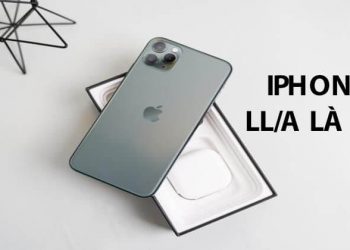 LL/A là gì? iPhone mã LL/A là nước nào? Có tốt không?