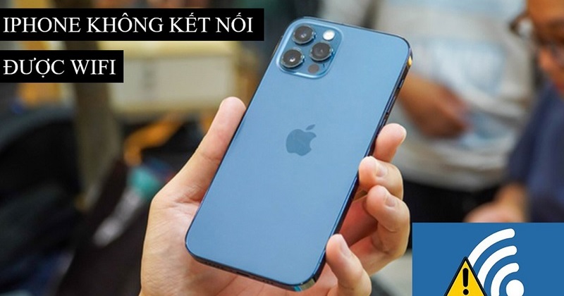 Nguyên nhân và cách khắc phục lỗi iPhone không kết nối được Wifi