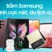 Sắm Samsung – Chụp hình cực nét, du lịch cực chill – Cơ hội vi vu du lịch mỗi tuần