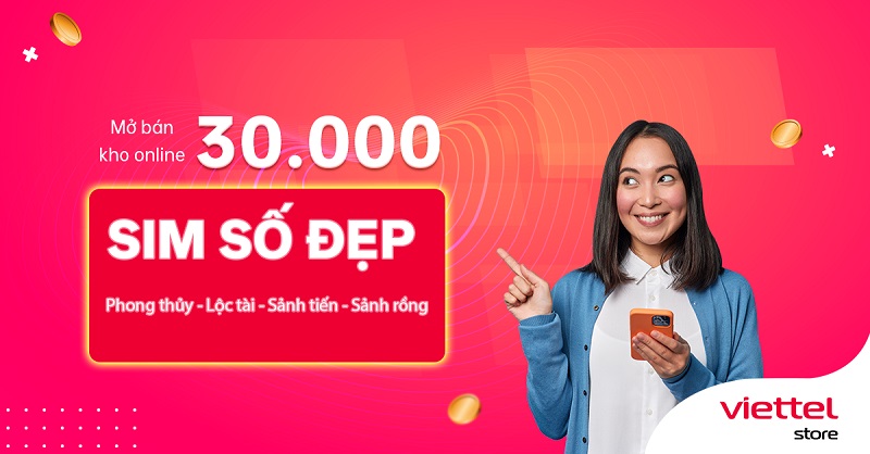 Viettel Store mở kho 30.000 SIM số đẹp chỉ 150.000đ/SIM, tặng kèm gói data trị giá 30.000đ