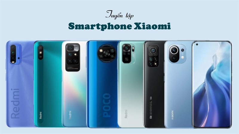 Top 7 mẫu điện thoại Xiaomi tốt nhất phân khúc cao cấp