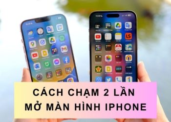 Cách chạm 2 lần mở màn hình iPhone cực nhanh và đơn giản