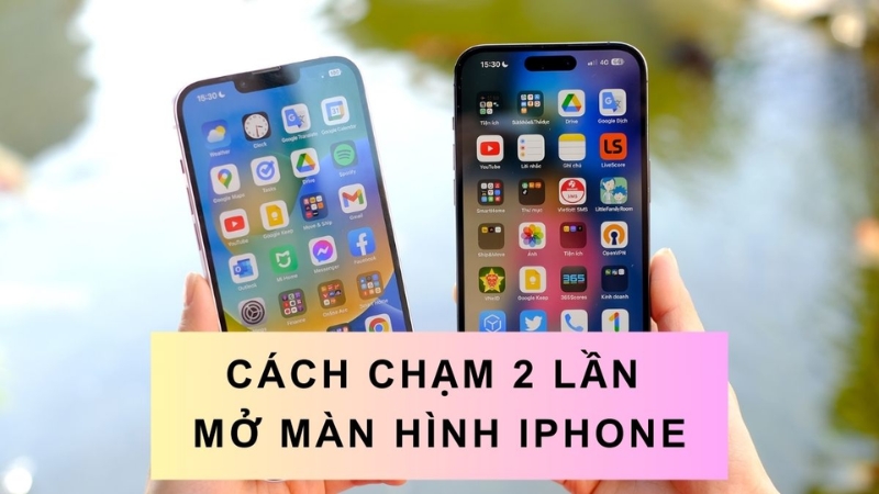 Cách chạm 2 lần mở màn hình iPhone cực nhanh và đơn giản