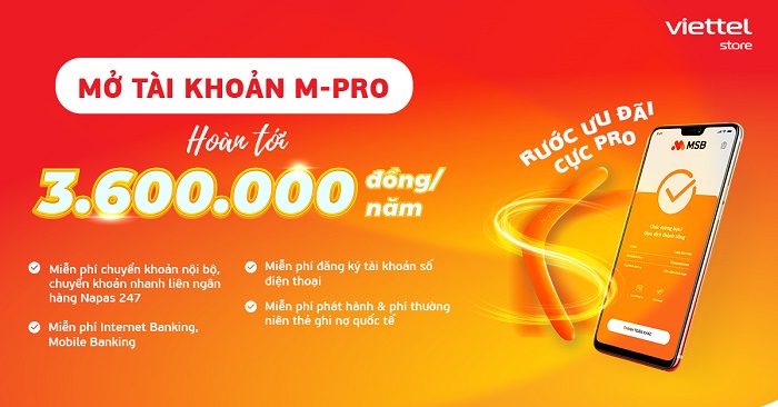 Mở tài khoản MSB M-Pro tại Viettel Store hoàn tới 3.600.000đ/năm