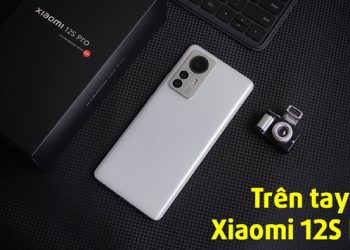 Trên tay Xiaomi 12S Pro