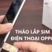 Cách tháo SIM OPPO đơn giản, tránh hư hỏng