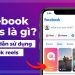 Facebook Reels là gì? Cách sử dụng Facebook Reels như thế nào?
