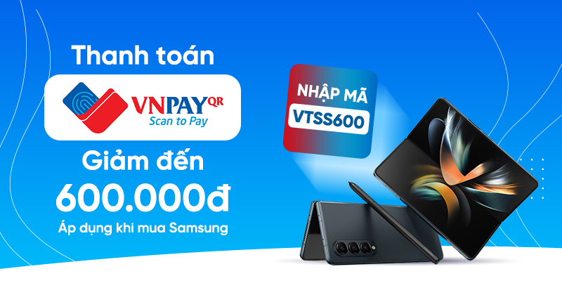 Giảm thêm đến 500.000 đồng khi mua điện thoại Samsung và thanh toán qua VNPAY-QR tại Viettel Store