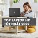TOP 6 laptop HP mới nhất 2022 thiết kế cao cấp, cấu hình mạnh
