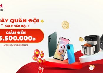 Ngày Quân đội – Sale gấp bội, điện thoại, gia dụng giảm 15,5 triệu đồng