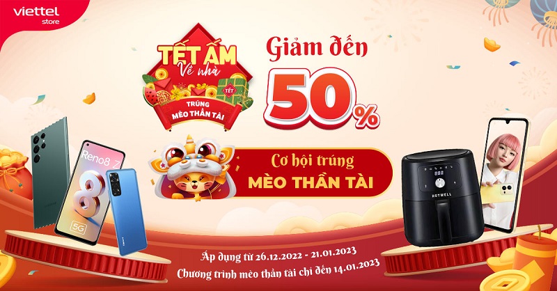 Tết ấm về nhà cùng Viettel Store: Giảm đến 50% cùng cơ hội trúng mèo thần tài