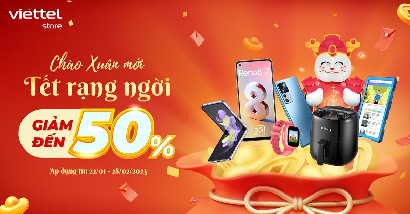 Chào xuân mới – Tết rạng ngời, Viettel Store giảm đến 50% smartphone, gia dụng, phụ kiện