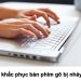 Hiện tượng gõ chữ bị nhảy lung tung trên laptop nguyên nhân và cách khắc phục