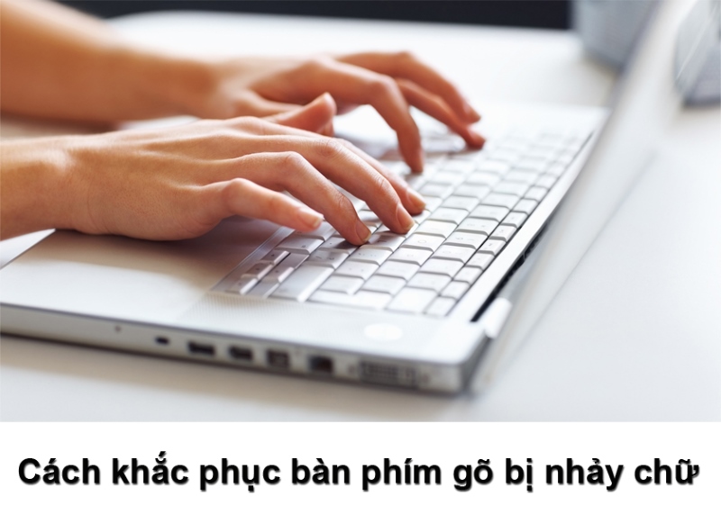 gõ chữ bị nhảy lung tung