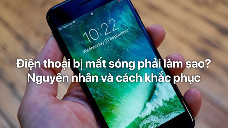 Sóng điện thoại yếu nguyên nhân và cách khắc phục