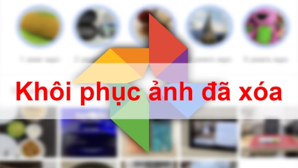 khôi phục ảnh đã xóa vĩnh viễn trên google photo
