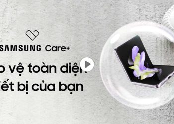 Samsung Care+ – Dịch vụ bảo vệ toàn diện thiết bị của bạn