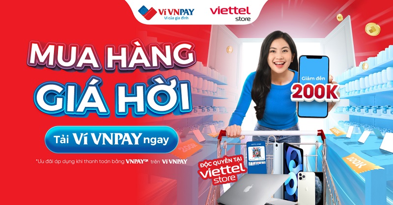 Mở Ví VNPAY – Nhận quà liền tay – Gói quà tặng độc quyền trị giá 200.000 đồng