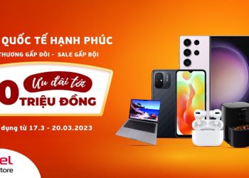 Ngày Quốc tế hạnh phúc – yêu thương gấp đôi –  Sale gấp bội – Ưu đãi tới 10 triệu đồng tại Viettel Store