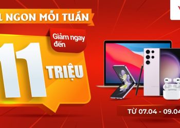 Deal ngon mỗi tuần – Mua điện thoại, phụ kiện, gia dụng giảm ngay đến 11 triệu đồng tại Viettel Store