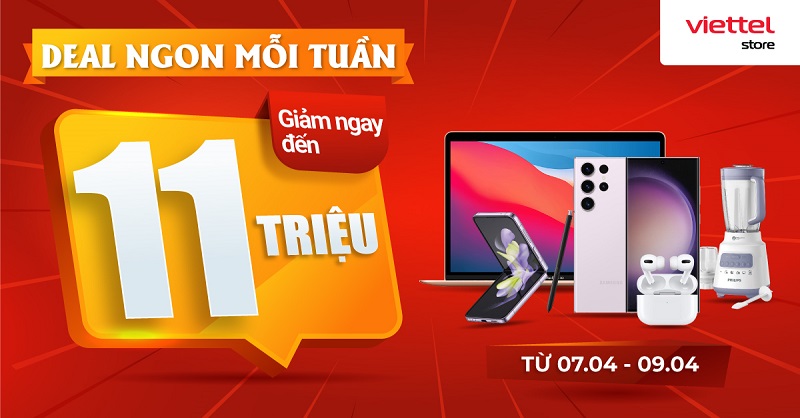 Deal ngon mỗi tuần – Mua điện thoại, phụ kiện, gia dụng giảm ngay đến 11 triệu đồng tại Viettel Store