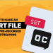 File SRT là gì? Đặc điểm của File SRT thế nào?