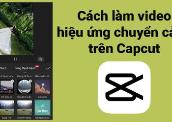 Cách thêm hiệu ứng chuyển cảnh Capcut vào video đơn giản
