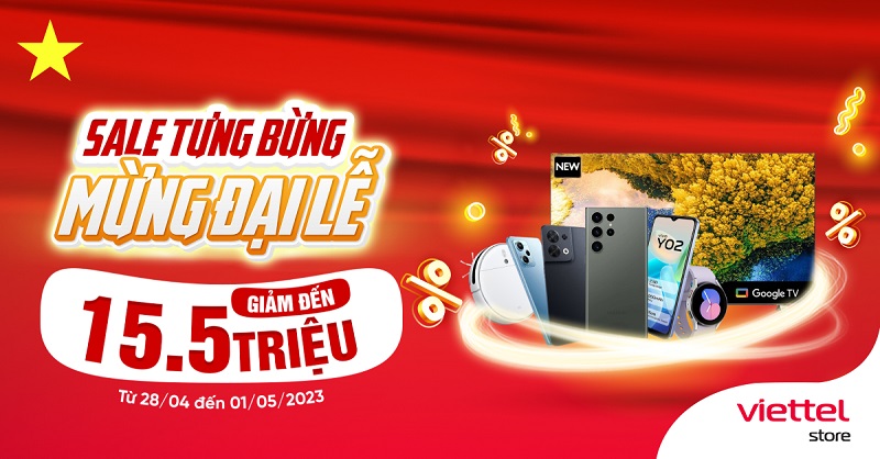 Sale tưng bừng, mừng Đại lễ – Giảm đến 15,5 triệu đồng