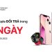 Mua iPhone, Apple Watch tại Viettel Store áp dụng đổi máy lỗi do nhà sản xuất trong 60 ngày