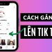 Hướng dẫn cách gắn link bio trên TikTok gia tăng lợi ích người dùng